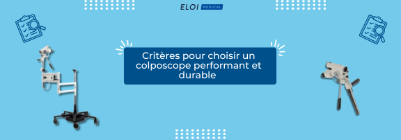 Critères pour choisir un colposcope performant et durable