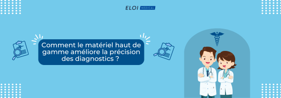 Comment le matériel haut de gamme améliore la précision des diagnostics ?